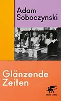 E-Book (epub) Glänzende Zeiten von Adam Soboczynski