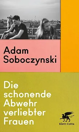 E-Book (epub) Die schonende Abwehr verliebter Frauen von Adam Soboczynski