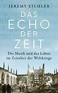 E-Book (epub) Das Echo der Zeit von Jeremy Eichler