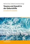 E-Book (epub) Trauma und Gewalt in der Geburtshilfe von Martina Kruse, Katharina Hartmann