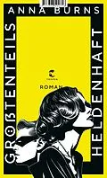E-Book (epub) Größtenteils heldenhaft von Anna Burns