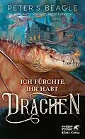E-Book (epub) Ich fürchte, Ihr habt Drachen von Peter S. Beagle