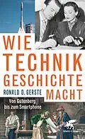 E-Book (epub) Wie Technik Geschichte macht von Ronald D. Gerste
