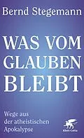 E-Book (epub) Was vom Glauben bleibt von Bernd Stegemann