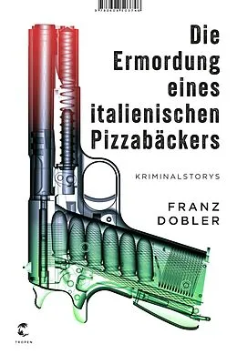 E-Book (epub) Die Ermordung eines italienischen Pizzabäckers von Franz Dobler