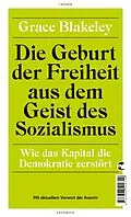 E-Book (epub) Die Geburt der Freiheit aus dem Geist des Sozialismus von Grace Blakeley