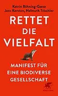 E-Book (epub) Rettet die Vielfalt von Katrin Böhning-Gaese, Jens Kersten, Helmuth Trischler