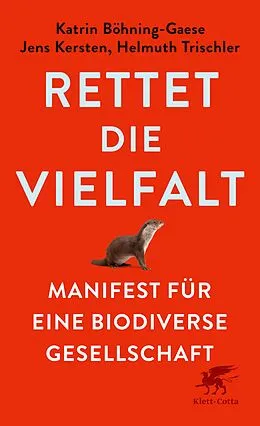 E-Book (epub) Rettet die Vielfalt von Katrin Böhning-Gaese, Jens Kersten, Helmuth Trischler