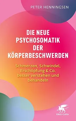 E-Book (epub) Die neue Psychosomatik der Körperbeschwerden von Peter Henningsen