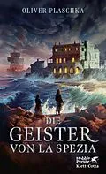 E-Book (epub) Die Geister von La Spezia von Oliver Plaschka