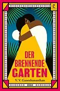 E-Book (epub) Der brennende Garten von V. V. Ganeshananthan