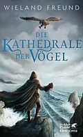 E-Book (epub) Die Kathedrale der Vögel von Wieland Freund