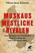 E-Book (epub) Moskaus westliche Rivalen von Oliver Jens Schmitt