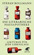 E-Book (epub) Die literarische Hausapotheke von Stefan Bollmann