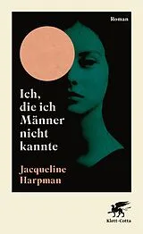 E-Book (epub) Ich, die ich Männer nicht kannte von Jacqueline Harpman
