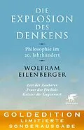 E-Book (epub) Die Explosion des Denkens. Philosophie im 20. Jahrhundert von Wolfram Eilenberger