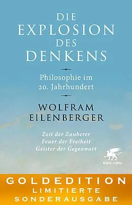 E-Book (epub) Die Explosion des Denkens. Philosophie im 20. Jahrhundert von Wolfram Eilenberger