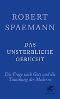 E-Book (epub) Das unsterbliche Gerücht von Robert Spaemann
