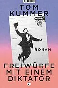 E-Book (epub) Freiwürfe mit einem Diktator von Tom Kummer