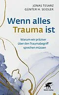 E-Book (epub) Wenn alles Trauma ist von Jonas Tesarz, Günter H. Seidler
