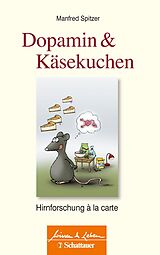 E-Book (epub) Dopamin und Käsekuchen (Wissen & Leben) von Manfred Spitzer
