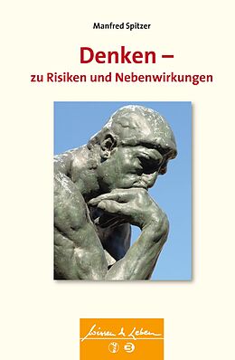 E-Book (epub) Denken - zu Risiken und Nebenwirkungen (Wissen &amp; Leben) von Manfred Spitzer