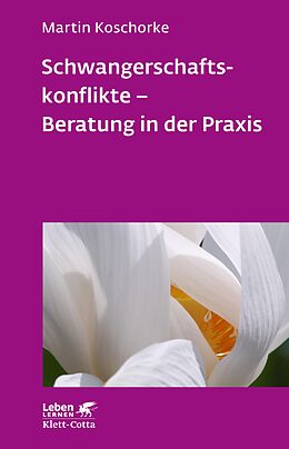 E-Book (epub) Schwangerschaftskonflikte - Beratung in der Praxis (Leben Lernen, Bd. 309) von Martin Koschorke