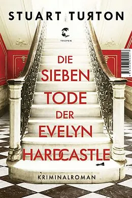 E-Book (epub) Die sieben Tode der Evelyn Hardcastle von Stuart Turton