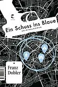 E-Book (epub) Ein Schuss ins Blaue von Franz Dobler