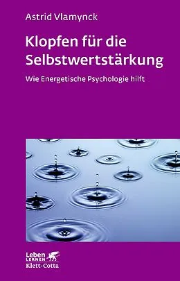 E-Book (epub) Klopfen für die Selbstwertstärkung (Leben Lernen, Bd. 310) von Astrid Vlamynck