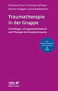 E-Book (pdf) Traumatherapie in der Gruppe (Leben Lernen, Bd. 255) von Christian Firus, Christian Schleier, Werner Geigges