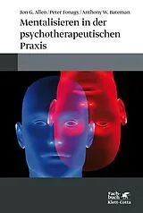 E-Book (pdf) Mentalisieren in der psychotherapeutischen Praxis von Jon G. Allen, Peter Fonagy, Anthony W. Bateman