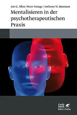 E-Book (pdf) Mentalisieren in der psychotherapeutischen Praxis von Jon G. Allen, Peter Fonagy, Anthony W. Bateman