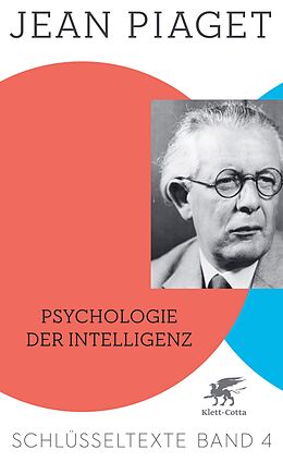 E-Book (pdf) Psychologie der Intelligenz (Schlüsseltexte in 6 Bänden, Bd. 4) von Jean Piaget