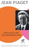 E-Book (pdf) Theologie und Reformpädagogik (Schlüsseltexte in 6 Bänden, Bd. 2) von Jean Piaget