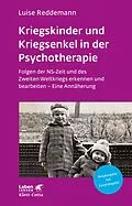 E-Book (pdf) Kriegskinder und Kriegsenkel in der Psychotherapie (Leben Lernen, Bd. 277) von Luise Reddemann