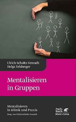 E-Book (pdf) Mentalisieren in Gruppen (Mentalisieren in Klinik und Praxis, Bd. 1) von Ulrich Schultz-Venrath, Helga Felsberger