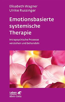 E-Book (pdf) Emotionsbasierte systemische Therapie (Leben Lernen, Bd. 285) von Elisabeth Wagner, Ulrike Russinger