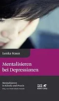 E-Book (pdf) Mentalisieren bei Depressionen (Mentalisieren in Klinik und Praxis, Bd. 2) von Lenka Staun