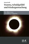 E-Book (pdf) Trauma, Schuldgefühl und Wiedergutmachung von Heinz Weiß