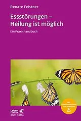 E-Book (pdf) Essstörungen - Heilung ist möglich (Leben Lernen, Bd. 299) von Renate Feistner