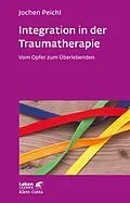 E-Book (pdf) Integration in der Traumatherapie (Leben Lernen, Bd. 300) von Jochen Peichl
