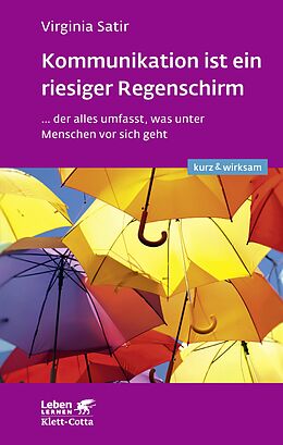 E-Book (pdf) Kommunikation ist ein riesiger Regenschirm (Leben lernen: kurz &amp; wirksam) von Virginia Satir