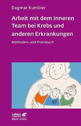E-Book (pdf) Arbeit mit dem Inneren Team bei Krebs und anderen Erkrankungen (Leben Lernen, Bd. 307) von Dagmar Kumbier