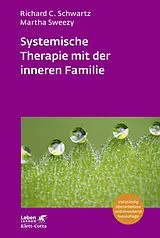E-Book (pdf) Systemische Therapie mit der inneren Familie (Leben Lernen, Bd. 321) von Richard C. Schwartz, Martha Sweezy