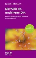 E-Book (pdf) Die Welt als unsicherer Ort (Leben Lernen, Bd. 328) von Luise Reddemann