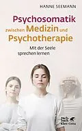 E-Book (pdf) Psychosomatik zwischen Medizin und Psychotherapie von Hanne Seemann