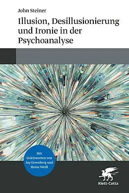 E-Book (pdf) Illusion, Desillusionierung und Ironie in der Psychoanalyse von John Steiner