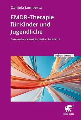 E-Book (pdf) EMDR-Therapie für Kinder und Jugendliche (Leben Lernen, Bd. 356) von Daniela Lempertz