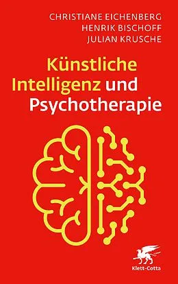 E-Book (pdf) Künstliche Intelligenz und Psychotherapie von Christiane Eichenberg, Henrik Bischoff, Julian Krusche